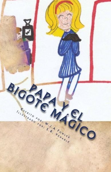 Cover for W J a Fowler · Papa Y El Bigote M gico (Paperback Book) (2018)