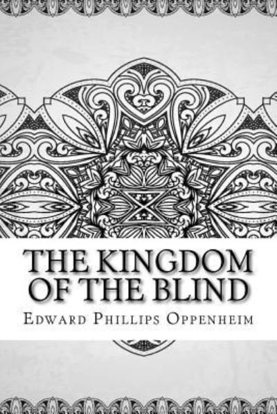 Cover for Edward Phillips Oppenheim · The Kingdom of the Blind (Paperback Book) (2018)