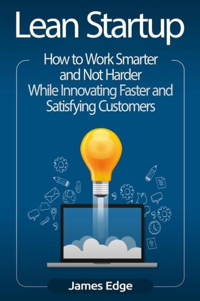 Lean Startup - James Edge - Livros - Createspace Independent Publishing Platf - 9781729754870 - 14 de novembro de 2018