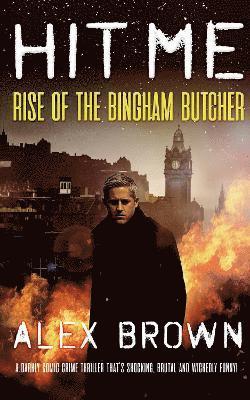 HIT ME!: Rise of the Bingham Butcher - HIT ME - Alex Brown - Books - Class Moustache - 9781739373870 - May 29, 2025