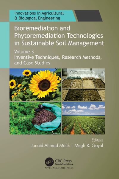 Junaid Ahmad Malik · Bioremediation and Phytoremediation Technologies in Sustainable Soil Management: Volume 3: Inventive Techniques, Research Methods, and Case Studies - Innovations in Agricultural & Biological Engineering (Hardcover Book) (2022)