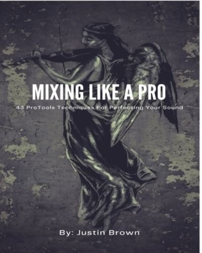 Cover for Justin Brown · Mixing Like a Pro (Bog) (2024)