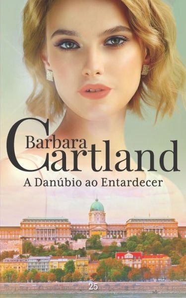 Cover for Barbara Cartland · A Danubio Ao Entardecer (Paperback Bog) (2020)