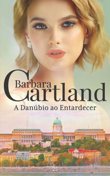 Cover for Barbara Cartland · A Danubio Ao Entardecer (Pocketbok) (2020)