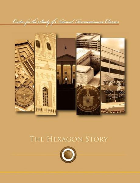 Cover for Ctr Study of National Reconnaissance · The Hexagon Story (Center for the Study of National Reconnaissance Classics Series) (Pocketbok) (2012)