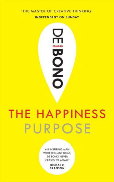 The Happiness Purpose - Edward De Bono - Kirjat - Ebury Publishing - 9781785040870 - torstai 3. marraskuuta 2016