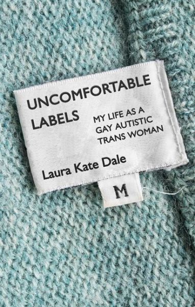 Cover for Laura Kate Dale · Uncomfortable Labels: My Life as a Gay Autistic Trans Woman (Paperback Book) (2019)