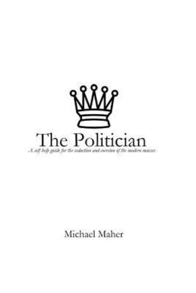 Cover for Michael Maher · The Politician (Paperback Book) (2018)