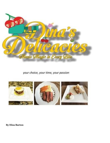 Cover for Dina Barton · Dina's Delicacies Movie Magic in Every Bite (Paperback Book) (2019)