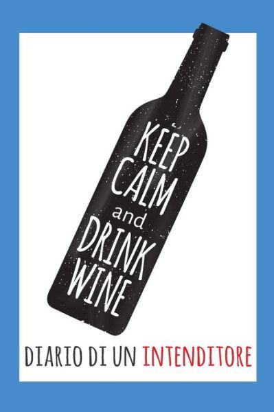 Cover for Dadamilla Design · Keep Calm and Drink Wine- Diario Di Un Intenditore (Paperback Book) (2019)