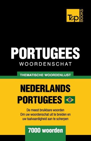 Thematische woordenschat Nederlands-Braziliaans Portugees - 7000 woorden - Andrey Taranov - Bøger - T&p Books - 9781800017870 - 22. marts 2022