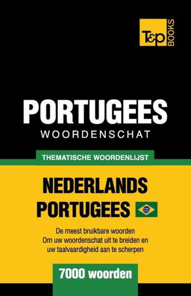Thematische woordenschat Nederlands-Braziliaans Portugees - 7000 woorden - Andrey Taranov - Bücher - T&p Books - 9781800017870 - 22. März 2022