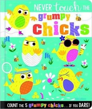 Never Touch the Grumpy Chicks - Never Touch - Rosie Greening - Bøger - Make Believe Ideas - 9781800583870 - 1. februar 2022