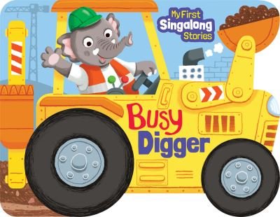 Cover for Holly Hall · Busy Digger - My First Singalong Stories (Board book) (2022)