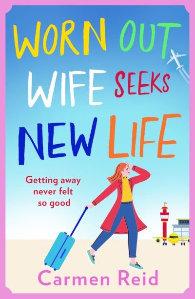 Cover for Carmen Reid · Worn Out Wife Seeks New Life: 'Escapist summer reading at its best.' Jill Mansell (Pocketbok) [Large type / large print edition] (2021)