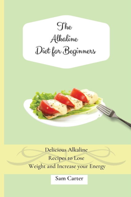 Cover for Sam Carter · The Alkaline Diet for Beginners (Paperback Book) (2021)