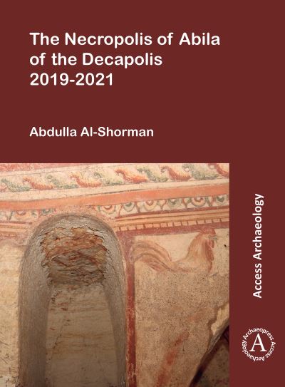 Cover for Al-Shorman, Abdulla (Professor of Bioarchaeology, Yarmouk University) · The Necropolis of Abila of the Decapolis 2019-2021 (Paperback Book) (2022)