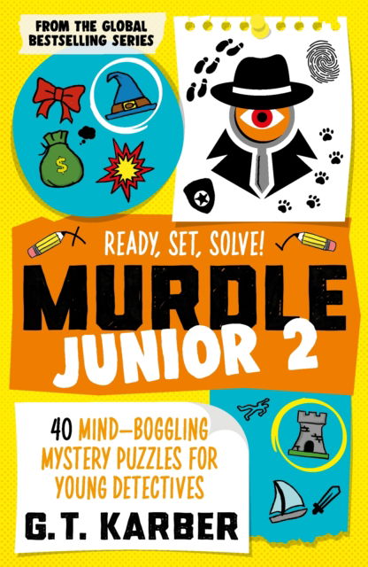 Cover for G. T. Karber · Murdle Junior 2: Ready, Set, Solve!: 40 Mind-boggling mystery puzzles for young detectives - Murdle Junior (Pocketbok) [Main edition] (2025)