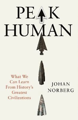 Cover for Johan Norberg · Peak Human: What We Can Learn from the Rise and Fall of Golden Ages (Paperback Book) (2025)