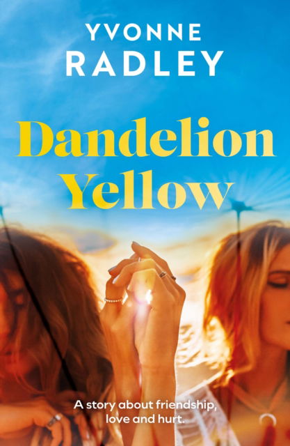 Dandelion Yellow - Yvonne Radley - Books - The Book Guild Ltd - 9781835741870 - April 28, 2025