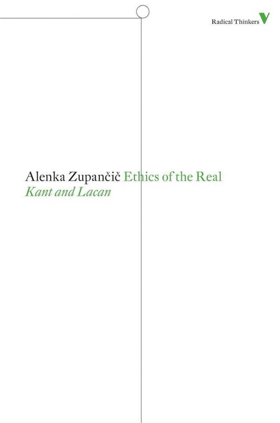 Ethics of the Real: Kant and Lacan - Radical Thinkers Set 06 - Alenka Zupancic - Books - Verso Books - 9781844677870 - January 16, 2012