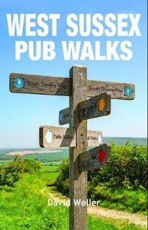 West Sussex Pub Walks - Pub Walks - David Weller - Książki - Countryside Books - 9781846743870 - 15 lipca 2019