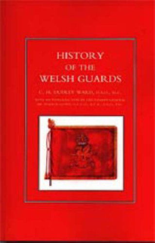 History of the Welsh Guards - By  C.h.dudley Ward - Böcker - Naval & Military Press - 9781847340870 - 20 juni 2006