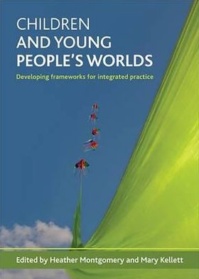 Cover for Children and Young People's Worlds: Developing Frameworks for Integrated Practice (Paperback Book) (2009)