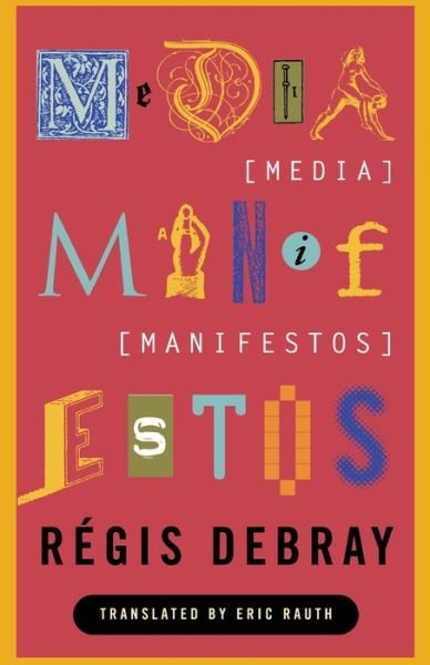 Cover for Regis Debray · Media Manifestos: On the Technological Transmission of Cultural Forms (Taschenbuch) (1996)