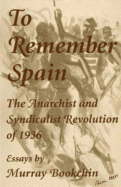 Cover for Murray Bookchin · To Remember Spain: the Anarchist and Syndicalist Revolution of 1936 (Taschenbuch) (2001)