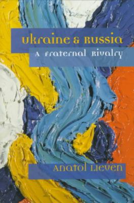 Cover for Anatol Lieven · Ukraine and Russia: A Fraternal Rivalry (Paperback Book) (1999)