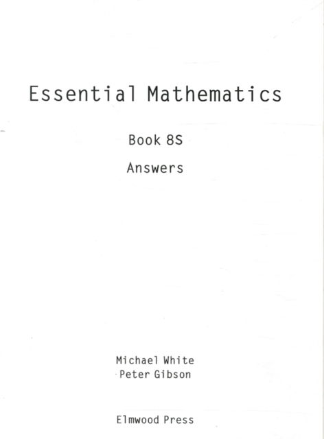 Essential Maths Book 8S Answers - Essential Maths - Michael White - Bücher - Elmwood Education Limited - 9781902214870 - 30. August 2009