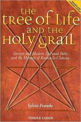 Cover for Sylvia Francke · The Tree of Life and the Holy Grail: Ancient and Modern Spiritual Paths and the Mystery of Rennes-le-Chateau (Paperback Book) [2 Revised edition] (2007)