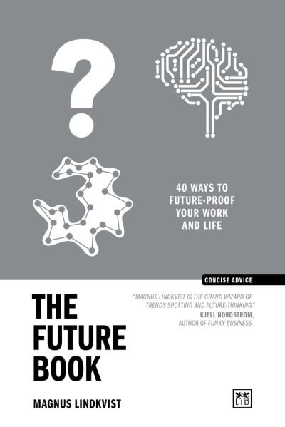 Cover for Magnus Lindkvist · The Future Book: 50 Ways to Future-Proof Your Work and Life - Concise Advice (Paperback Book) (2023)