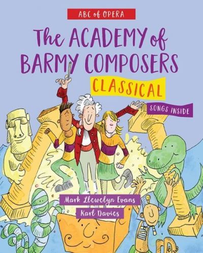 ABC of Opera: The Academy of Barmy Composers - Classical - Mark Llewelyn Evans - Books - Graffeg Limited - 9781912213870 - April 29, 2021