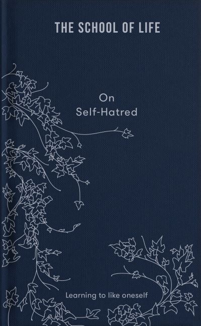 Cover for The School of Life · On Self-hatred: learning to like oneself (Hardcover bog) (2022)