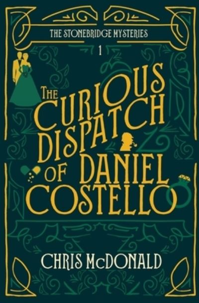 The Curious Dispatch of Daniel Costello - The Stonebridge Mysteries - Chris McDonald - Kirjat - Red Dog Press - 9781913331870 - tiistai 12. tammikuuta 2021