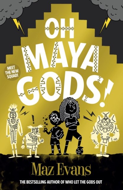 Oh Maya Gods! - Maz Evans - Livros - Chicken House Ltd - 9781913696870 - 28 de setembro de 2023