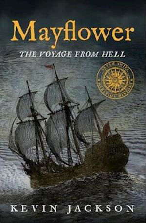 Mayflower: The Voyage from Hell - Seven Ships Maritime History - Kevin Jackson - Książki - Can of Worms Press - 9781916190870 - 6 września 2020