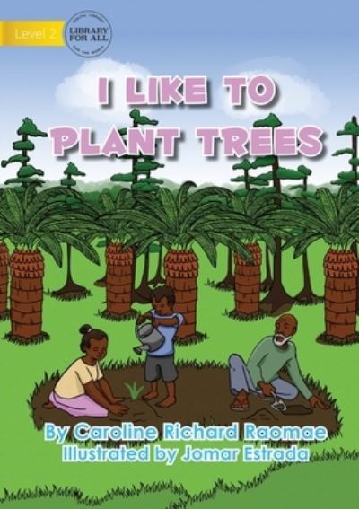 Cover for Caroline Richard Raomae · I Like To Plant Trees (Paperback Book) (2021)