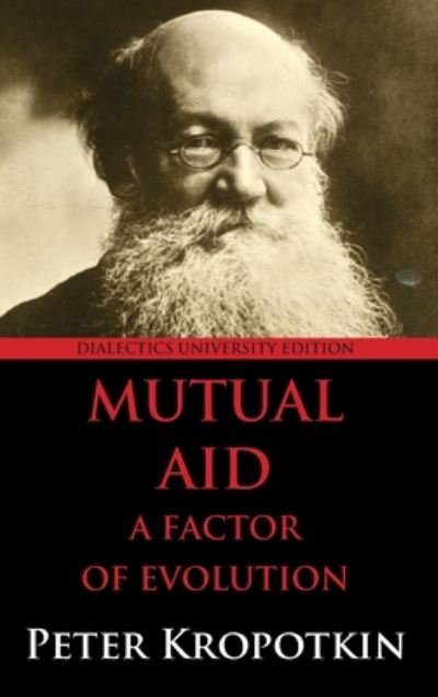 Cover for Peter Kropotkin · Mutual Aid: A Factor of Evolution: University Edition (Gebundenes Buch) (2013)
