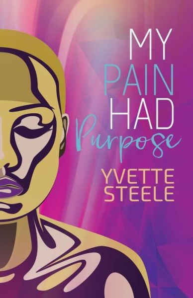 Cover for Yvette Steele · My Pain Had Purpose (Paperback Book) (2017)