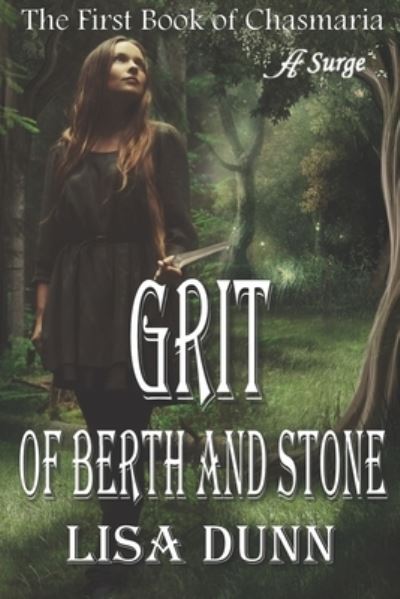 Cover for Lisa Dunn · Grit of Berth and Stone: The First Book of Chasmaria - Chasmaria Chronicles (Pocketbok) (2020)