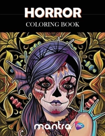 Cover for Mantra · Horror Coloring Book: Coloring Book for Adults: Beautiful Designs for Stress Relief, Creativity, and Relaxation (Taschenbuch) (2019)