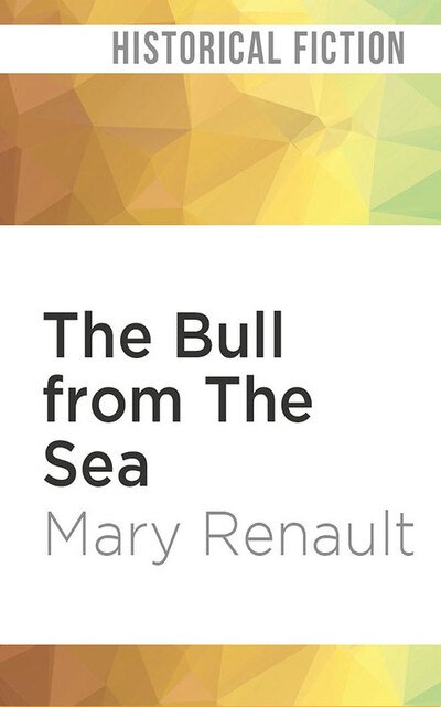 Cover for Mary Renault · The Bull from The Sea (CD) (2020)