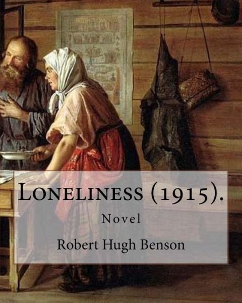 Cover for Msgr Robert Hugh Benson · Loneliness (1915). By (Paperback Book) (2017)