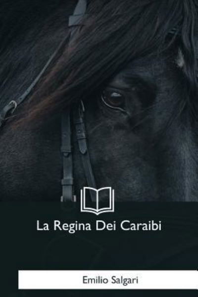 La Regina Dei Caraibi - Emilio Salgari - Books - Createspace Independent Publishing Platf - 9781979825870 - December 8, 2017