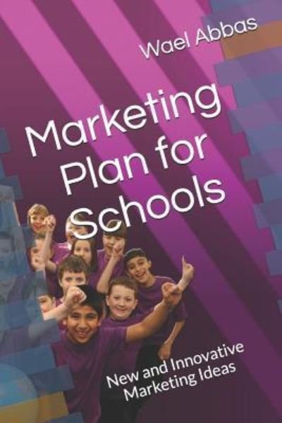 Cover for Wael Abbas · Marketing Plan for Schools (Paperback Book) (2018)