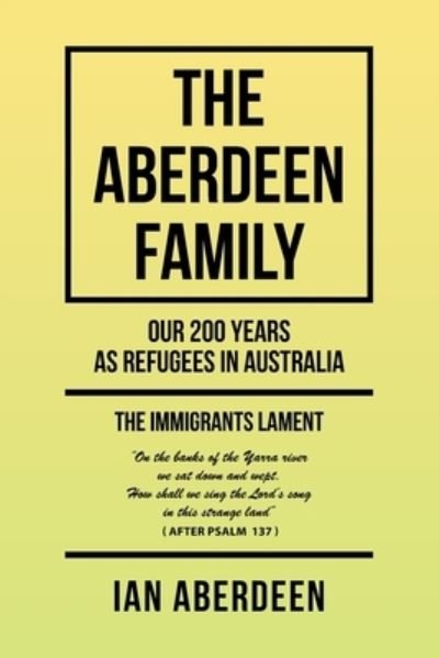 Cover for Ian Aberdeen · The Aberdeen Family: Our 200 Years as Refugees in Australia (Paperback Book) (2020)