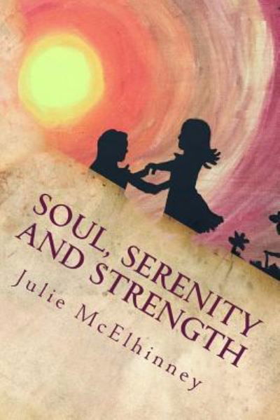 Cover for Julie McElhinney · Soul, Serenity and Strength (Pocketbok) (2018)